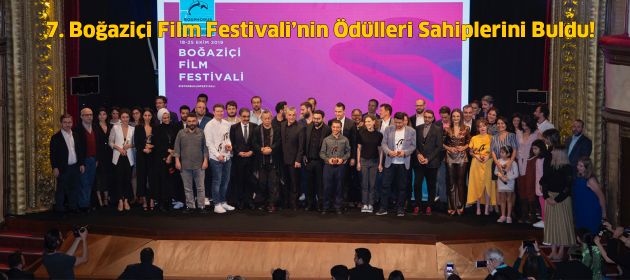 7. Boğaziçi Film Festivali’nin Ödülleri Sahiplerini Buldu!
