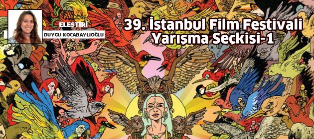 39. İstanbul Film Festivali Yarışma Seçkisi-1