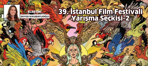 39. İstanbul Film Festivali Yarışma Seçkisi-2
