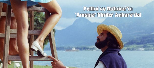 Fellini'nin ve Rohmer’in ‘Anısına’ filmler Ankara’da!