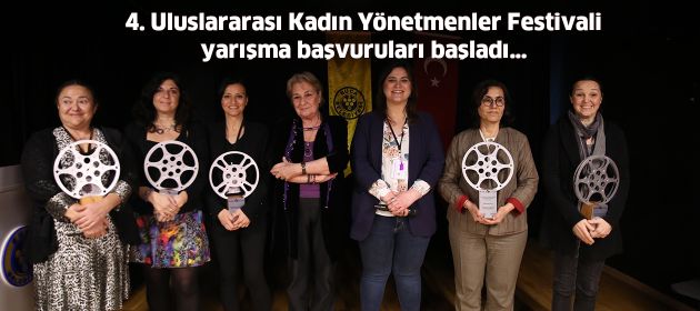 4. Uluslararası Kadın Yönetmenler Festivali yarışma başvuruları başladı…