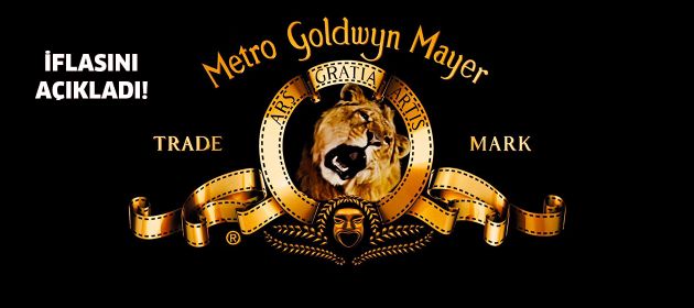 Metro Goldwyn Mayer Stüdyoları iflas etti!