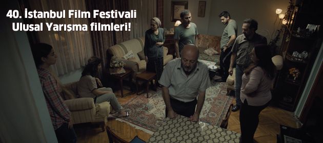 40. İstanbul Film Festivali'nde Ulusal Yarışma filmleri belli oldu!