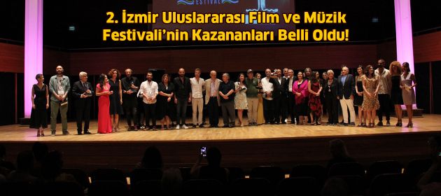 2. İzmir Uluslararası Film ve Müzik Festivali’nin Kazananları Belli Oldu!