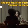 Akbank Kısa Film Festivali üzerine; “Kısalar ne alemde?”…