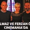 Cem Yılmaz ve Ferzan Özpetek, Cinemania’da!