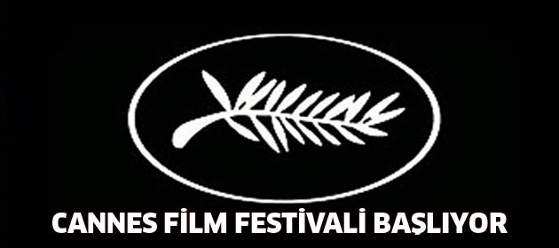 65. Cannes Film Festivali başlıyor