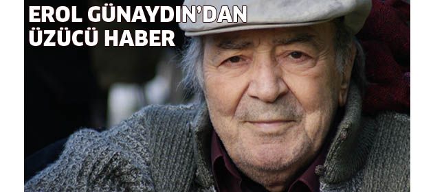 Erol Günaydın'dan üzücü haber!
