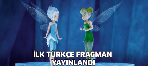 Tinker bell: Gizemli Kanatlar'dan İlk Türkçe Fragman yayınlandı