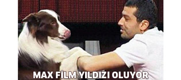 Max, film yıldızı oluyor