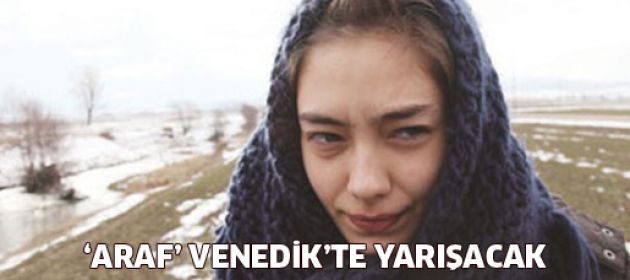 'Araf' Venedik'te yarışacak