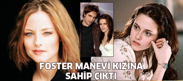 Jodie Foster, Kristen Stewart'a sahip çıktı