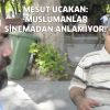 Müslümanlar sinemanın önlemini anlamış değiller