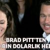 Brad Pitt'ten 400 bin dolarlık hediye