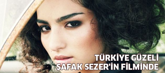 Türkiye güzeli Şafak Sezer'in filminde