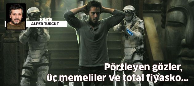 Pörtleyen gözler, üç memeliler ve total fiyasko...