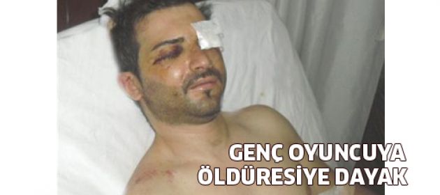 Genç oyuncuya öldüresiye dayak