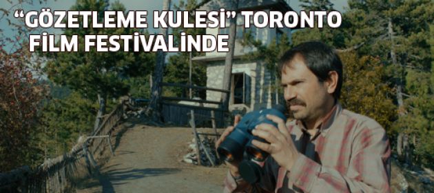 Pelin Esmer'in "Gözetleme Kulesi" Toronto Film Festivali'nde