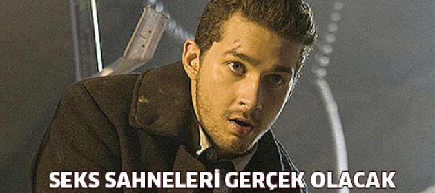 Shia LaBeouf: Gerçekten seks yapacağız