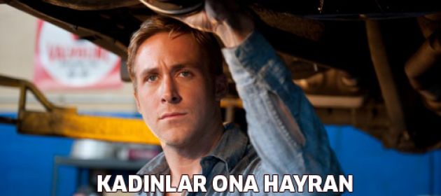 Ryan Gosling : “Kadınlar bana hayran”