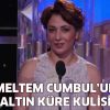 Meltem Cumbul'un Altın Küre Kulisi