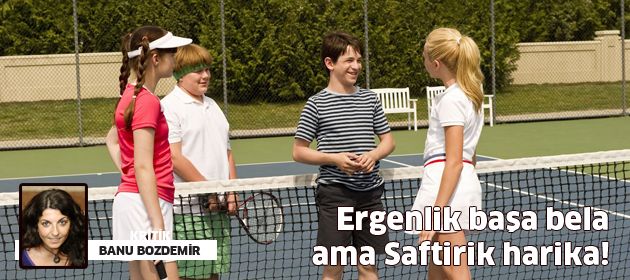 Ergenlik başa bela ama Saftirik harika!