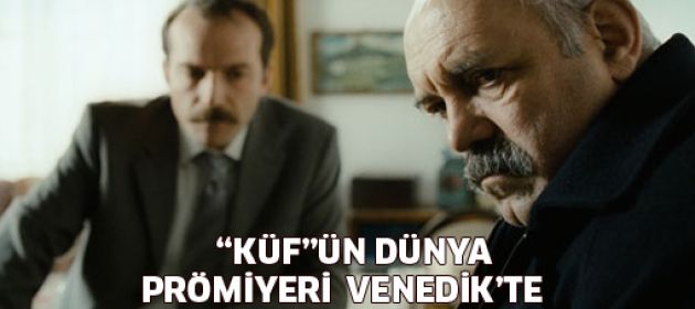 "KÜF"ün Dünya Prömiyeri Venedik'te