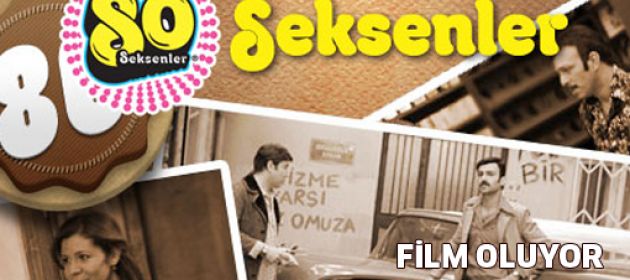 "Seksenler" film oluyor