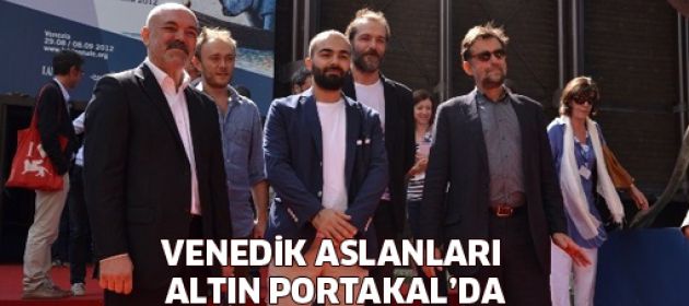 Venedik Aslanları Altın Portakal’da