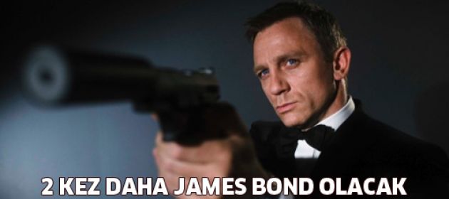 2 kez daha James Bond olacak