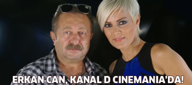 Erkan Can, Kanal D Cinemania’da!