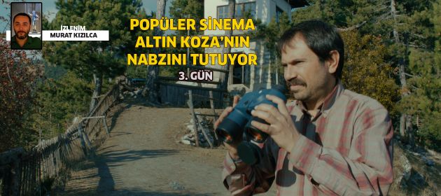 Popüler Sinema, Altın Koza'nın nabzını tutuyor: 3.Gün