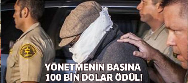 Yönetmeni öldürene 100 bin dolar ödül!
