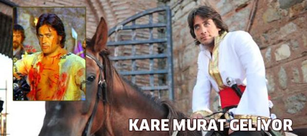 "Kare Murat" geliyor!