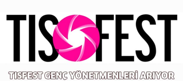 En “Genç” Film Festivali TISFEST, Genç Yönetmenleri Arıyor!