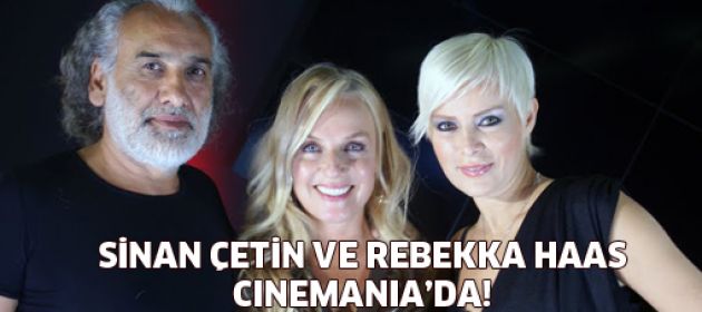 Sinan Çetin ve Rebekka Haas, Kanal D Cinemania’da!