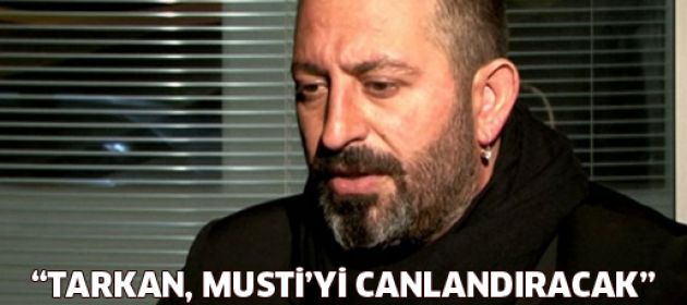 Cem Yılmaz: "Tarkan,  Musti'yi oynayacak"