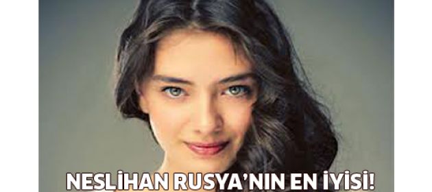 Neslihan Atagül Rusya'nın en iyisi!