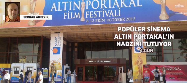 Popüler Sinema, Altın Portakal'ın nabzını tutuyor: 4.Gün
