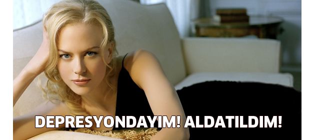 Depresyondayım, aldatıldım!