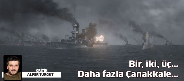 Bir, iki, üç... Daha fazla Çanakkale...