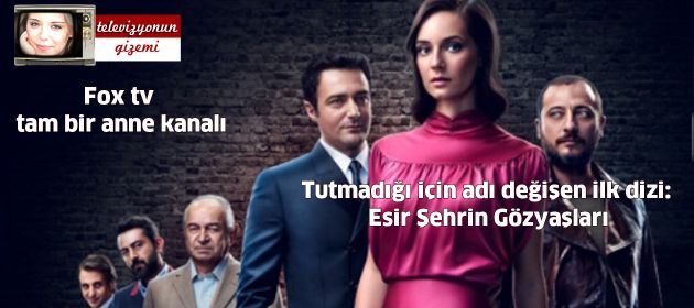 Tutmadığı için adı değişen ilk dizi: Esir Şehrin Gözyaşları