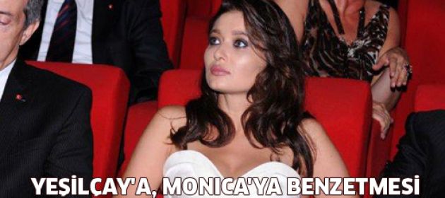 Yeşilçay'a, Monica benzetmesi
