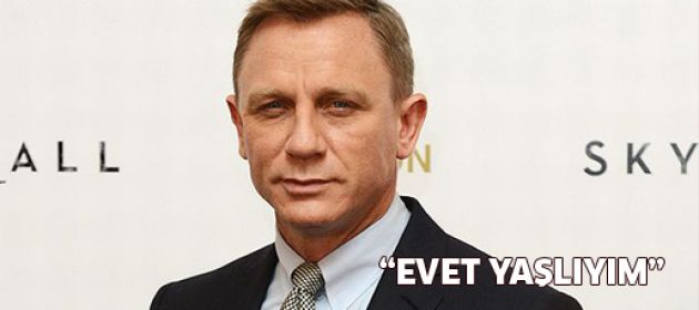 Daniel Craig: "Evet Bond için yaşlıyım"