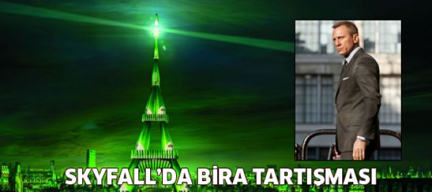 Skyfall'da bira tartışması