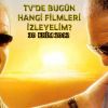 Tv'de bugün hangi filmleri izleyelim?