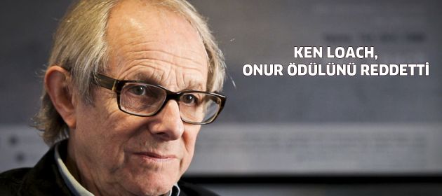 Ken Loach'tan "Onur Ödülü"ne ret