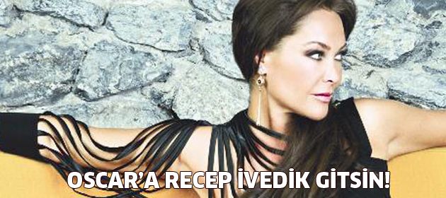 Oscar'a Recep İvedik gitsin!