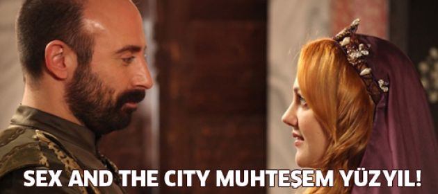 Osmanlı 'Sex and the City'si: Muhteşem Yüzyıl