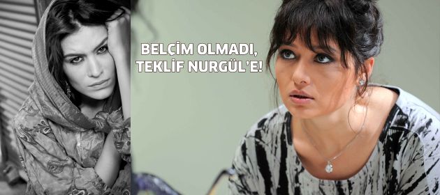 Belçim olmadı, teklif Nurgül'e!